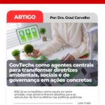 ESG saiu das planilhas, mas ainda não entrou de vez nas políticas públicas